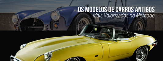 Os Modelos de Carros Antigos Mais Valorizados no Mercado