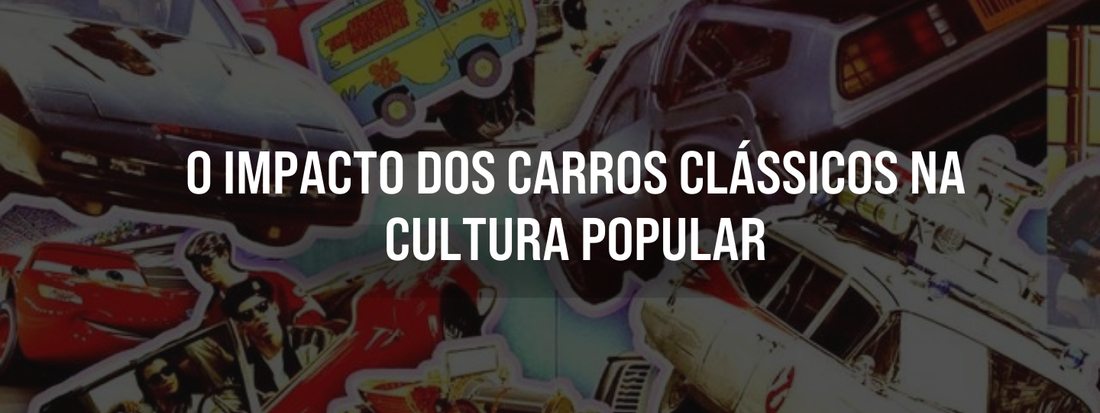 O Impacto dos Carros Clássicos na Cultura Popular