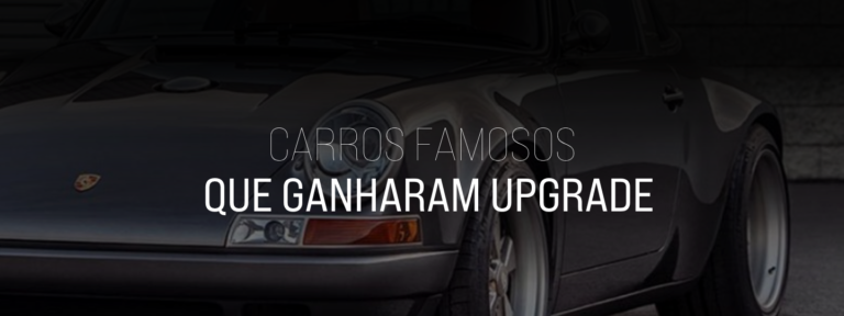 Carros famosos que ganharam upgrade